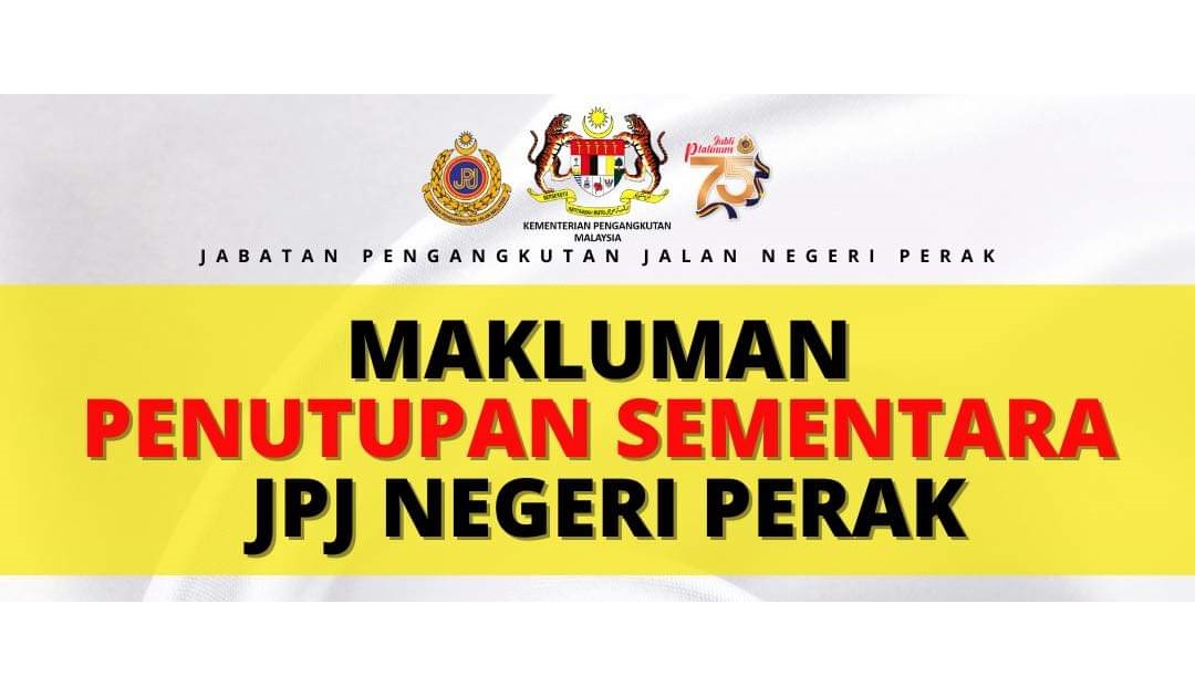 Temporary Closure of JPJ Perak (Ipoh) | Ipoh Echo